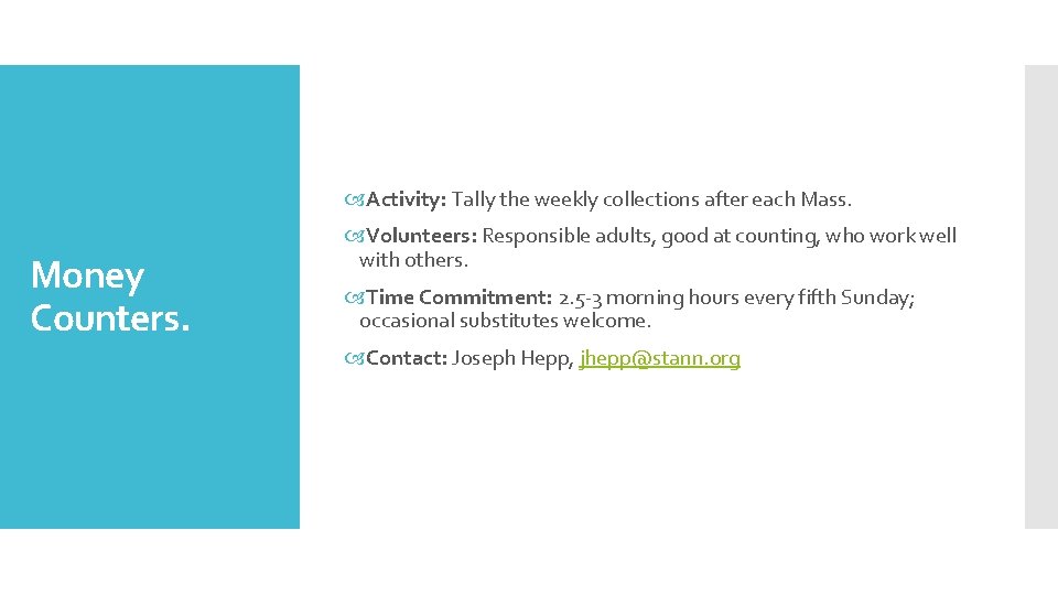  Activity: Tally the weekly collections after each Mass. Money Counters. Volunteers: Responsible adults,