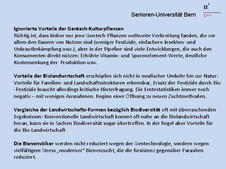 Senioren-Universität Bern Ignorierte Vorteile der Gentech-Kulturpflanzen Richtig ist, dass bisher nur jene Gentech-Pflanzen weltweite