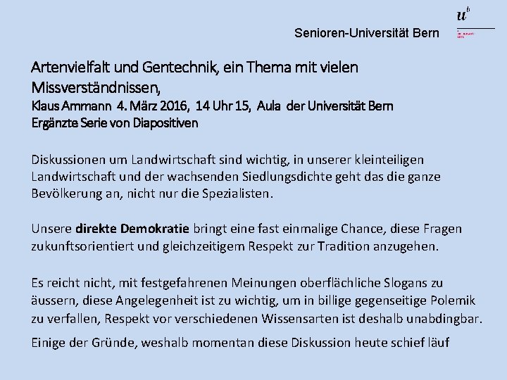 Senioren-Universität Bern Artenvielfalt und Gentechnik, ein Thema mit vielen Missverständnissen, Klaus Ammann 4. März