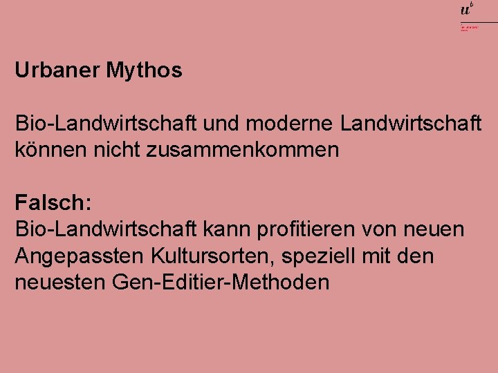 Urbaner Mythos Bio-Landwirtschaft und moderne Landwirtschaft können nicht zusammenkommen Falsch: Bio-Landwirtschaft kann profitieren von