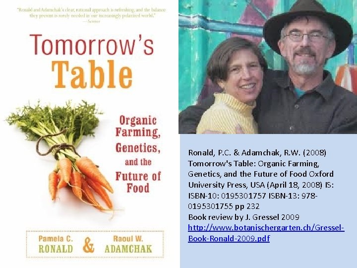 Ronald, P. C. & Adamchak, R. W. (2008) Tomorrow's Table: Organic Farming, Genetics, and