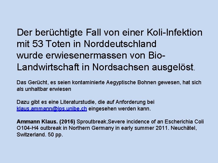 Der berüchtigte Fall von einer Koli-Infektion mit 53 Toten in Norddeutschland wurde erwiesenermassen von