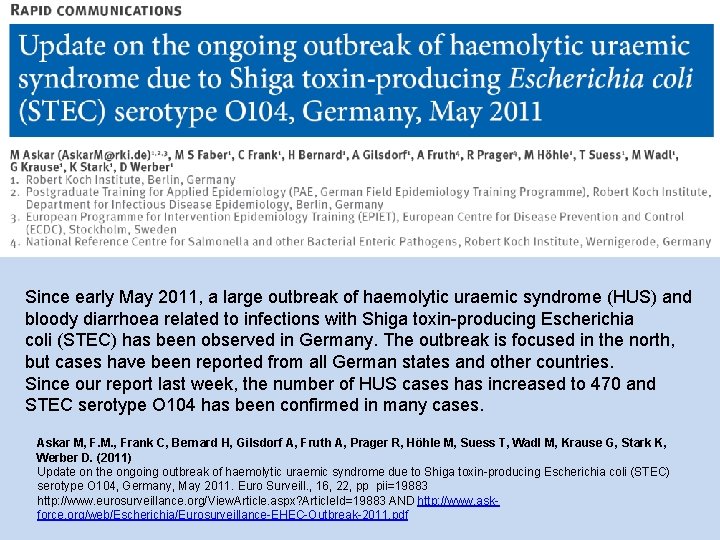 Since early May 2011, a large outbreak of haemolytic uraemic syndrome (HUS) and bloody