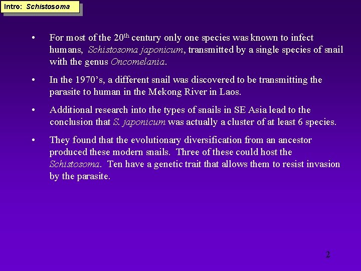 Intro: Schistosoma • For most of the 20 th century only one species was