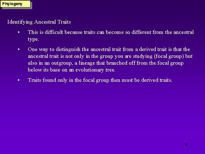 Phylogeny Identifying Ancestral Traits • This is difficult because traits can become so different