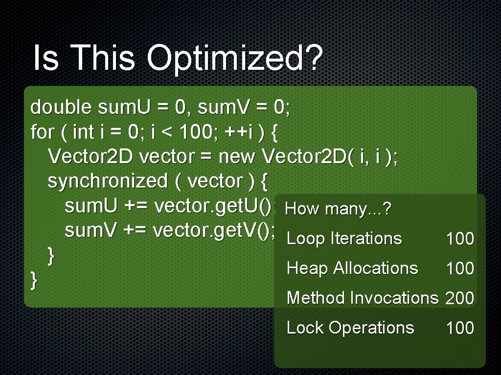 Is This Optimized? double sum. U = 0, sum. V = 0; for (