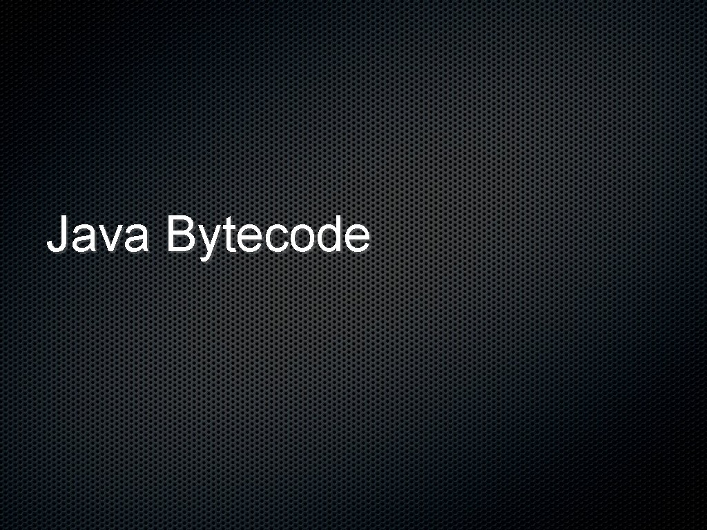 Java Bytecode 