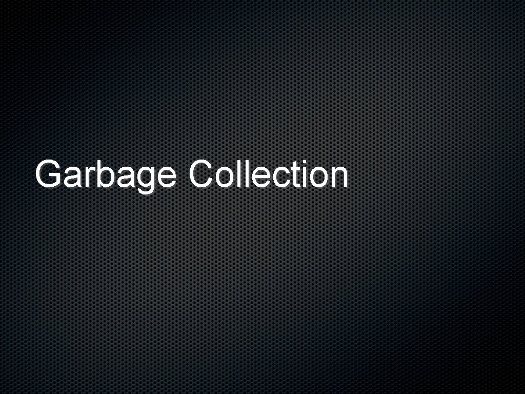 Garbage Collection 