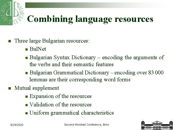 Combining language resources n n Three large Bulgarian resources: n Bul. Net n Bulgarian