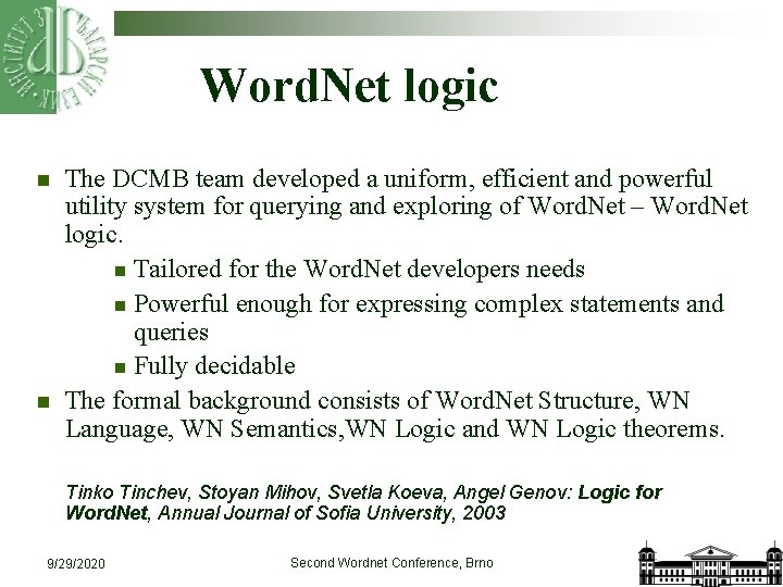 Word. Net logic n n The DCMB team developed a uniform, efficient and powerful