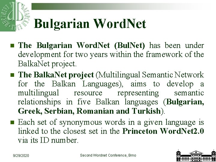 Bulgarian Word. Net n n n The Bulgarian Word. Net (Bul. Net) has been