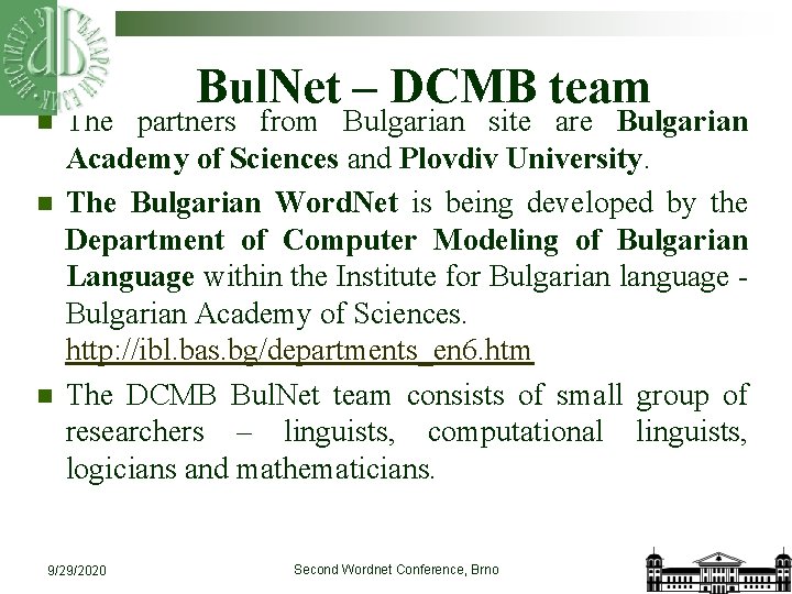n n n Bul. Net – DCMB team The partners from Bulgarian site are