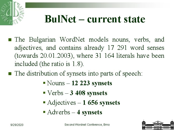 Bul. Net – current state n n The Bulgarian Word. Net models nouns, verbs,