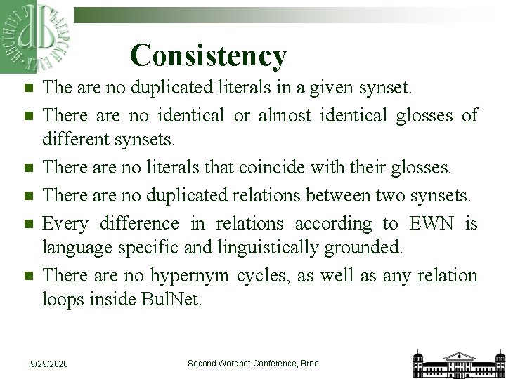 Consistency n n n The are no duplicated literals in a given synset. There