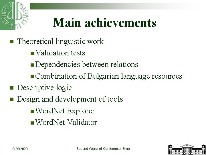 Main achievements n n n Theoretical linguistic work n Validation tests n Dependencies between