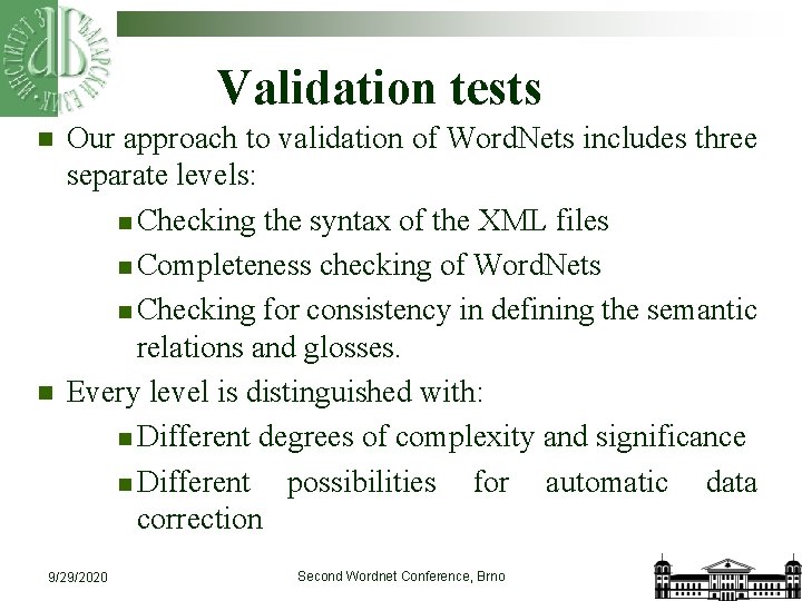 Validation tests n n Our approach to validation of Word. Nets includes three separate