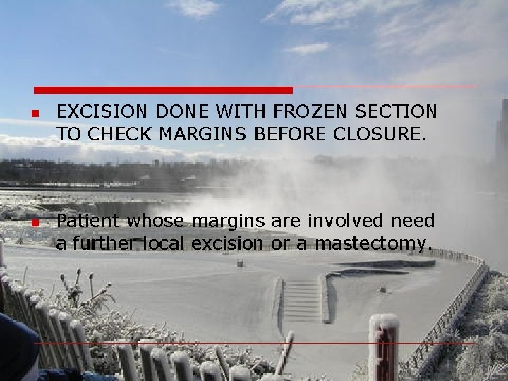 n n EXCISION DONE WITH FROZEN SECTION TO CHECK MARGINS BEFORE CLOSURE. Patient whose n n EXCISION DONE WITH FROZEN SECTION TO CHECK MARGINS BEFORE CLOSURE. Patient whose