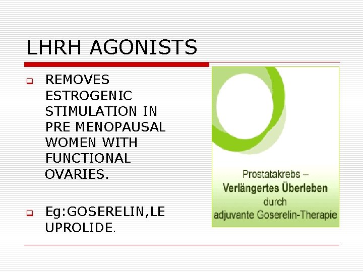 LHRH AGONISTS q q REMOVES ESTROGENIC STIMULATION IN PRE MENOPAUSAL WOMEN WITH FUNCTIONAL OVARIES. LHRH AGONISTS q q REMOVES ESTROGENIC STIMULATION IN PRE MENOPAUSAL WOMEN WITH FUNCTIONAL OVARIES.