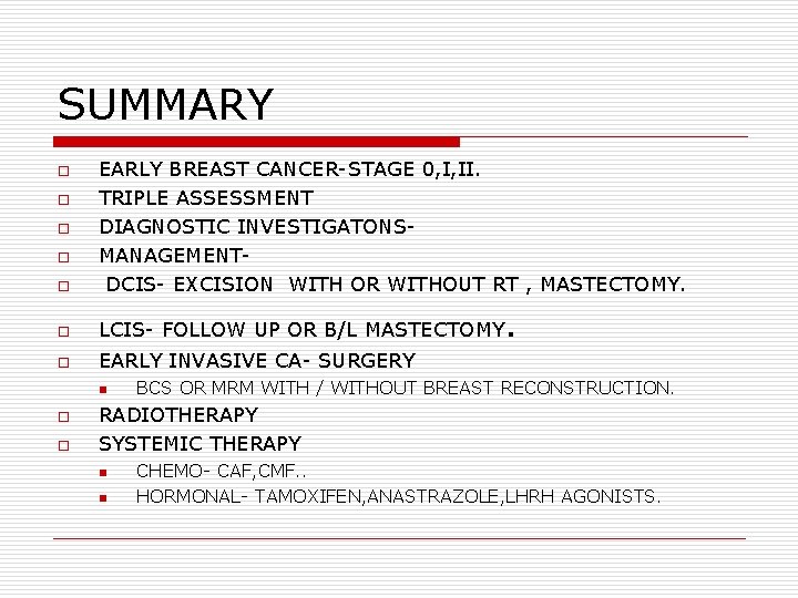 SUMMARY o EARLY BREAST CANCER-STAGE 0, I, II. TRIPLE ASSESSMENT DIAGNOSTIC INVESTIGATONSMANAGEMENTDCIS- EXCISION WITH SUMMARY o EARLY BREAST CANCER-STAGE 0, I, II. TRIPLE ASSESSMENT DIAGNOSTIC INVESTIGATONSMANAGEMENTDCIS- EXCISION WITH
