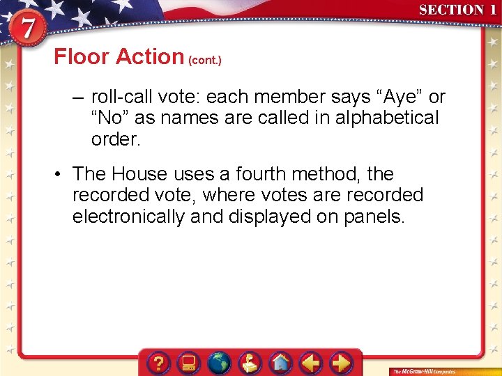 Floor Action (cont. ) – roll-call vote: each member says “Aye” or “No” as