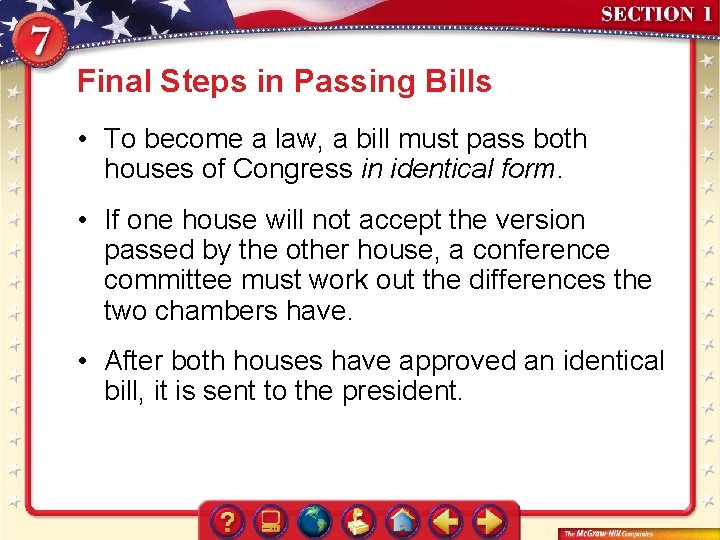 Final Steps in Passing Bills • To become a law, a bill must pass