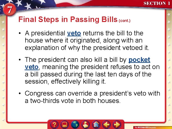 Final Steps in Passing Bills (cont. ) • A presidential veto returns the bill