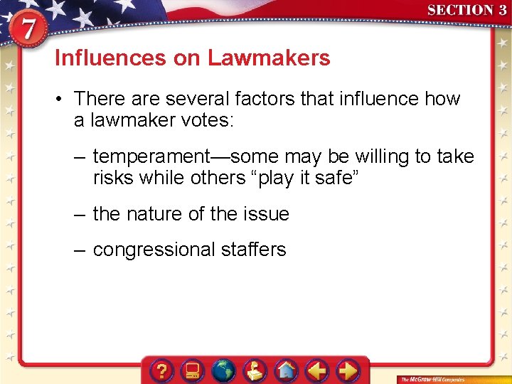 Influences on Lawmakers • There are several factors that influence how a lawmaker votes: