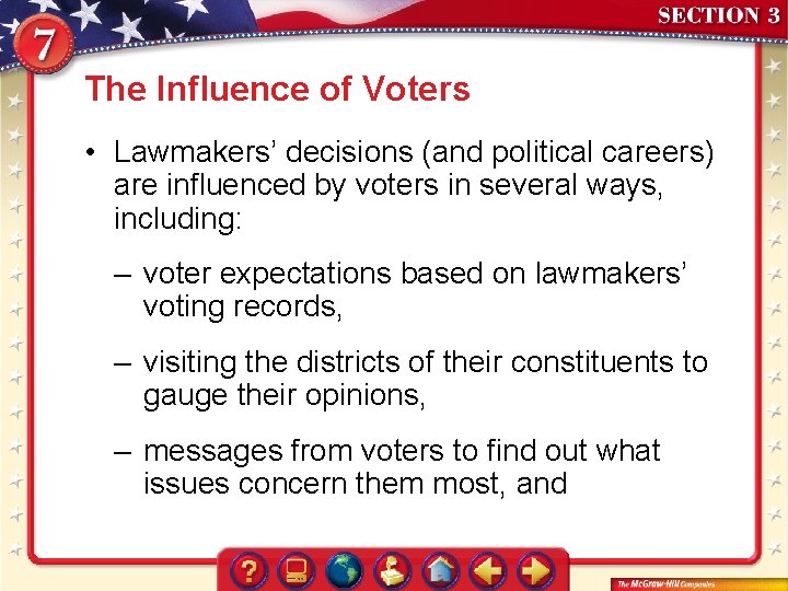 The Influence of Voters • Lawmakers’ decisions (and political careers) are influenced by voters