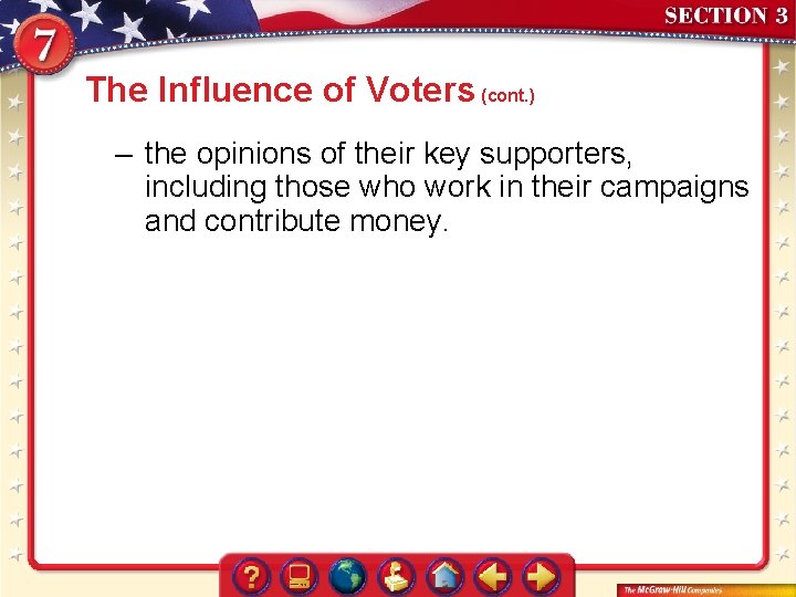 The Influence of Voters (cont. ) – the opinions of their key supporters, including