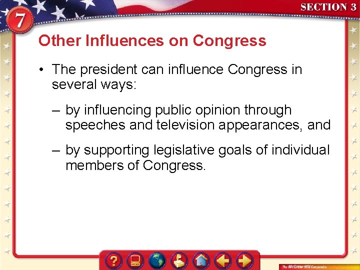 Other Influences on Congress • The president can influence Congress in several ways: –