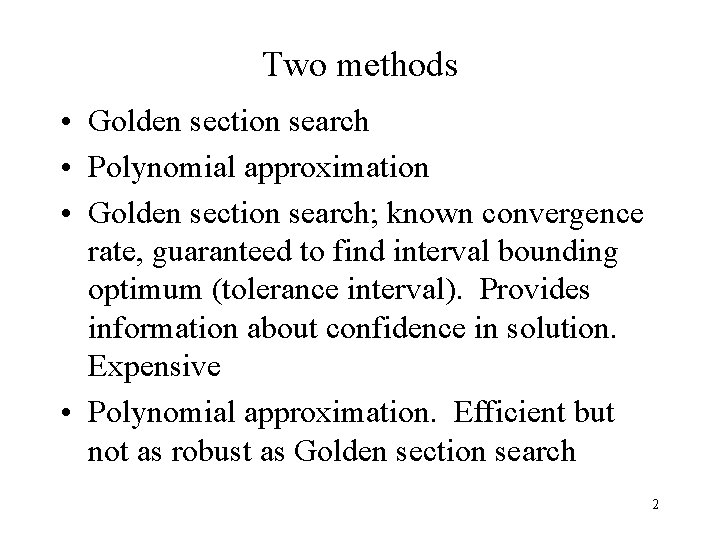 Two methods • Golden section search • Polynomial approximation • Golden section search; known Two methods • Golden section search • Polynomial approximation • Golden section search; known
