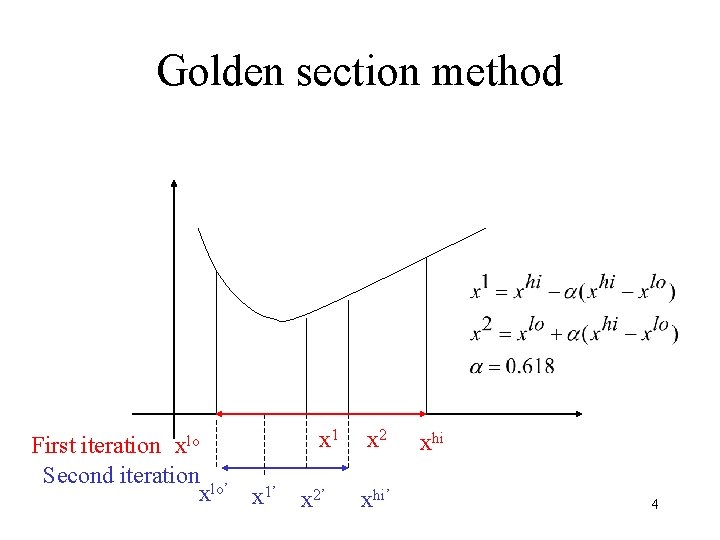 Golden section method xlo First iteration Second iteration lo’ x x 1’ x 1 Golden section method xlo First iteration Second iteration lo’ x x 1’ x 1