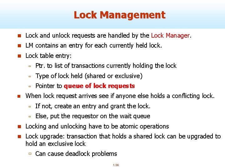 Lock Management n Lock and unlock requests are handled by the Lock Manager. n