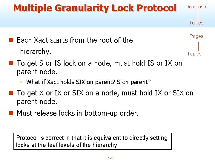 Multiple Granularity Lock Protocol Database Tables n Each Xact starts from the root of