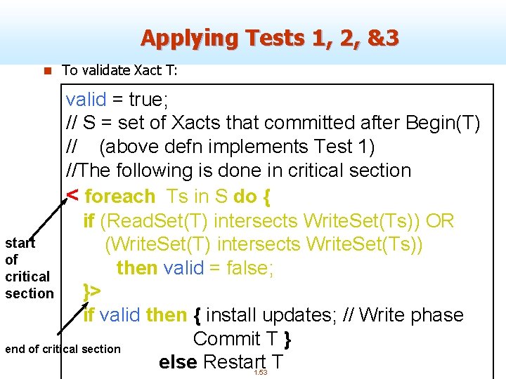 Applying Tests 1, 2, &3 n To validate Xact T: valid = true; //