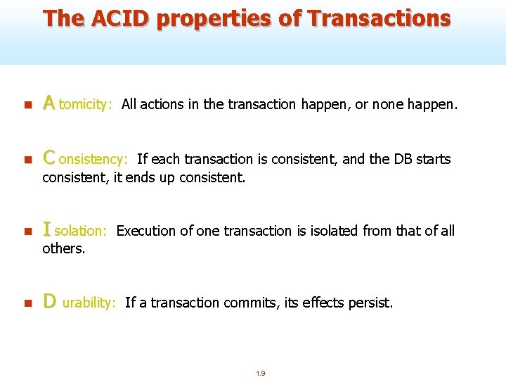 The ACID properties of Transactions n A tomicity: n C onsistency: n I solation: