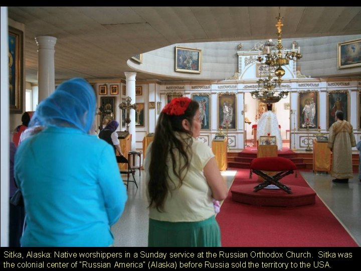 Sitka, Alaska: Native worshippers in a Sunday service at the Russian Orthodox Church. Sitka