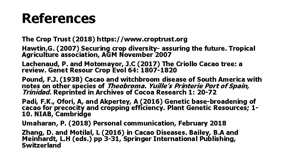 References The Crop Trust (2018) https: //www. croptrust. org Hawtin, G. (2007) Securing crop