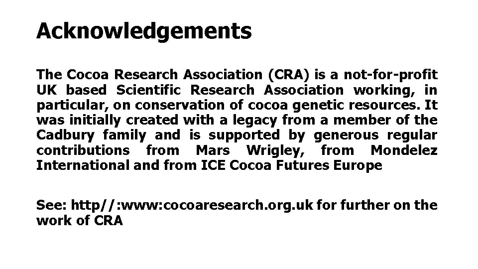 Acknowledgements The Cocoa Research Association (CRA) is a not-for-profit UK based Scientific Research Association