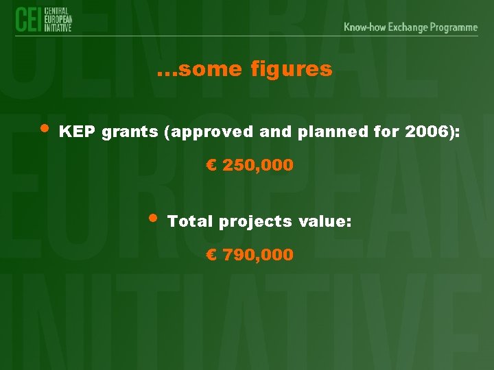 . . . some figures • KEP grants (approved and planned for 2006): €