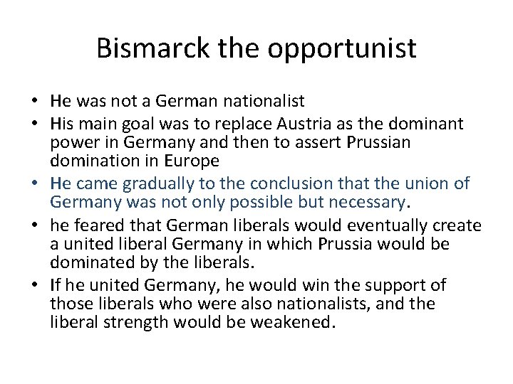 Bismarck the opportunist • He was not a German nationalist • His main goal