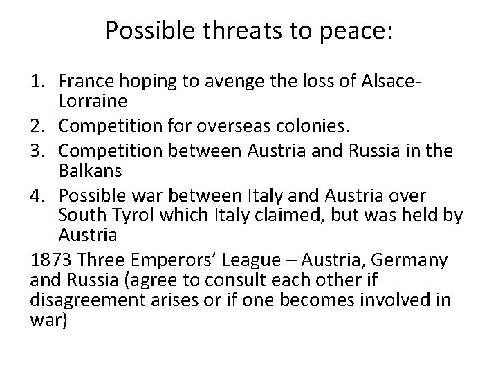 Possible threats to peace: 1. France hoping to avenge the loss of Alsace. Lorraine