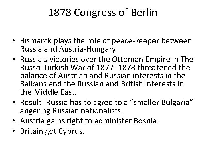 1878 Congress of Berlin • Bismarck plays the role of peace-keeper between Russia and