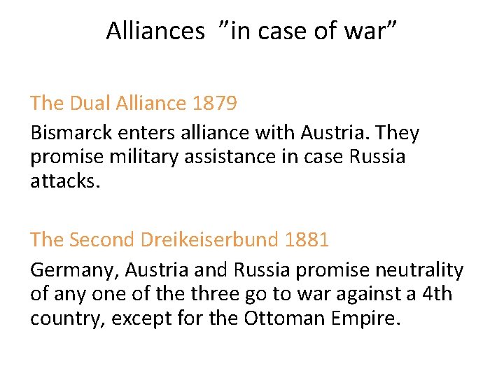 Alliances ”in case of war” The Dual Alliance 1879 Bismarck enters alliance with Austria.