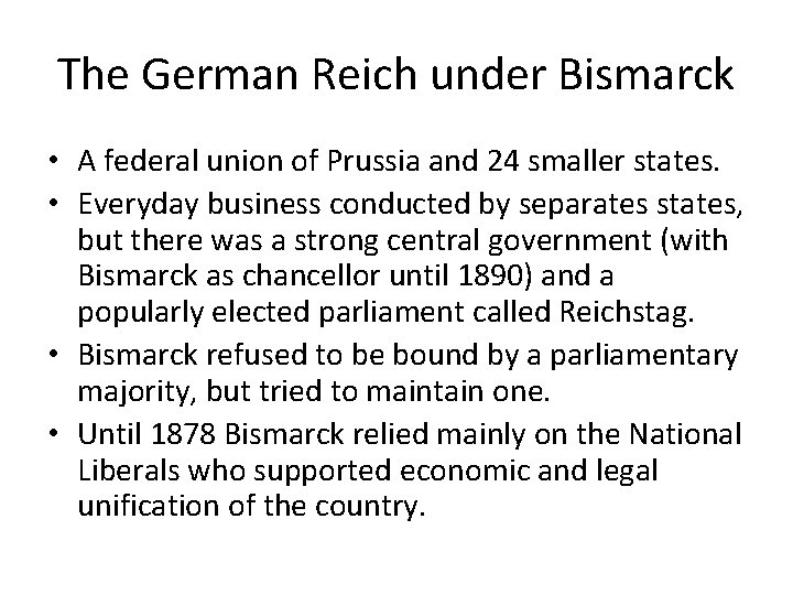 The German Reich under Bismarck • A federal union of Prussia and 24 smaller