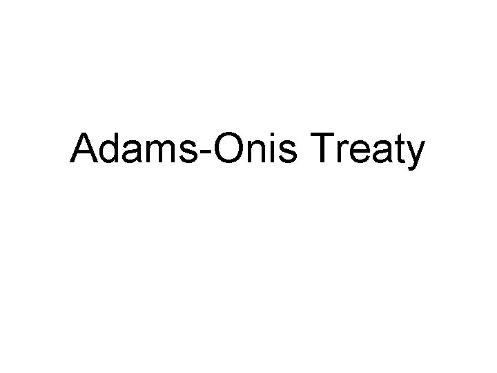 Adams-Onis Treaty 
