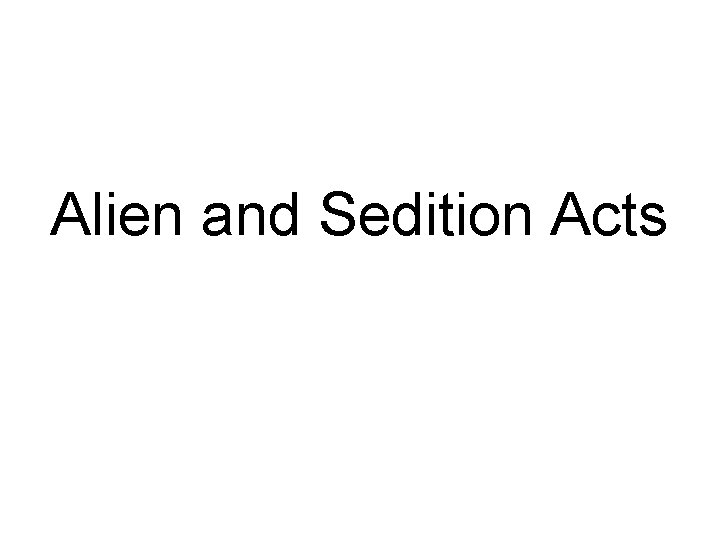 Alien and Sedition Acts 