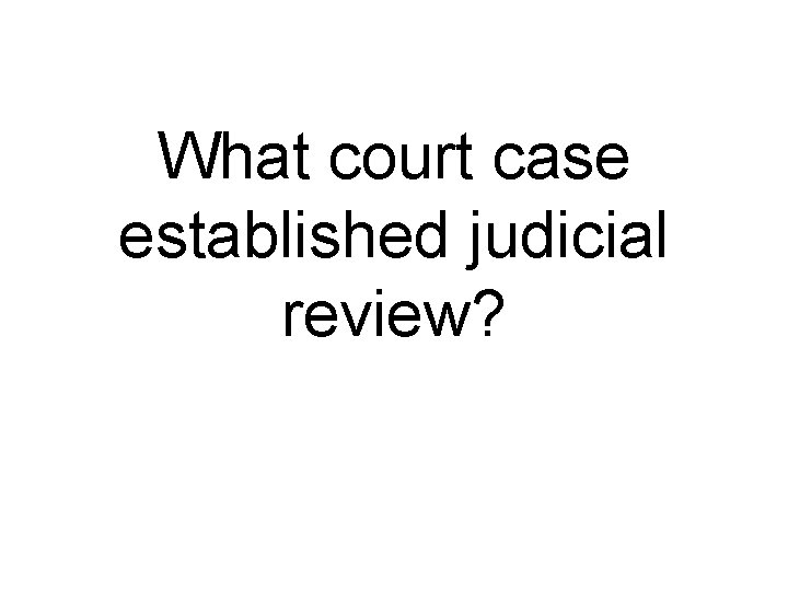 What court case established judicial review? 