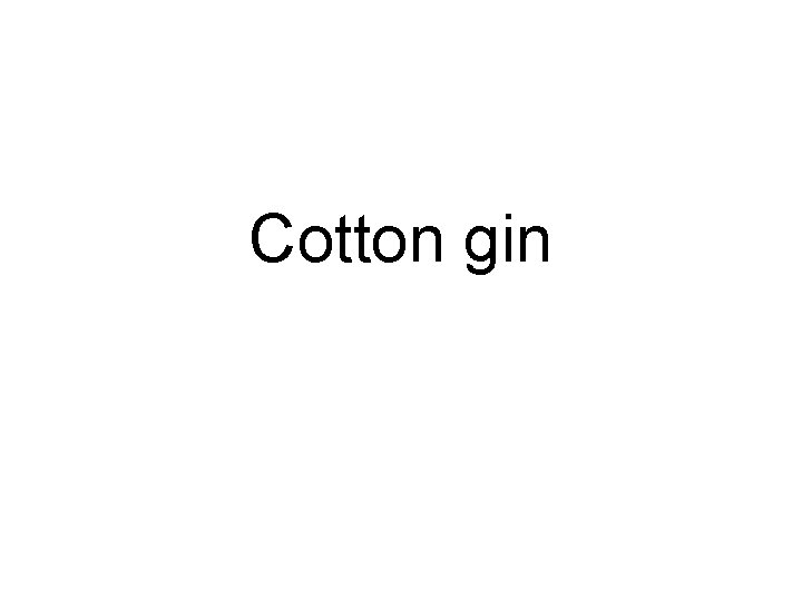 Cotton gin 