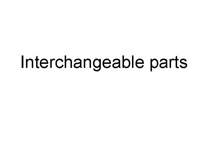 Interchangeable parts 
